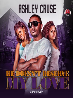 He Doesn't Deserve My Love - Audiobook